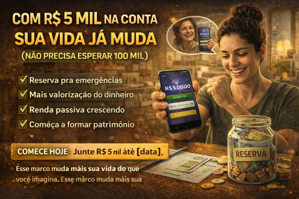 Com R$ 5 Mil na Conta Sua Vida Ja Muda (Nao Precisa Esperar 100 Mil)